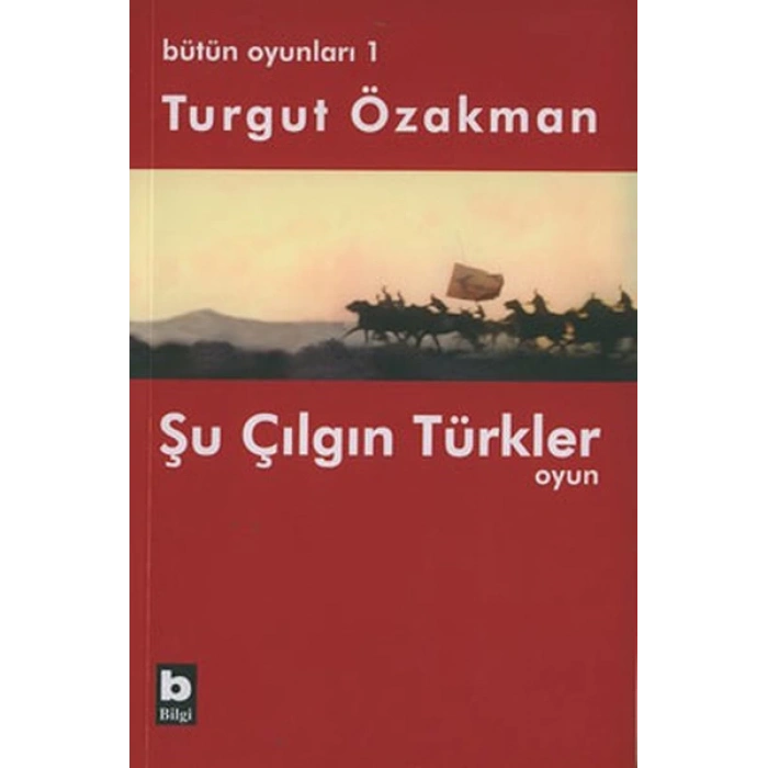 Bütün Oyunları : 1 Şu Çılgın Türkler (Tiyatro Oyunu)