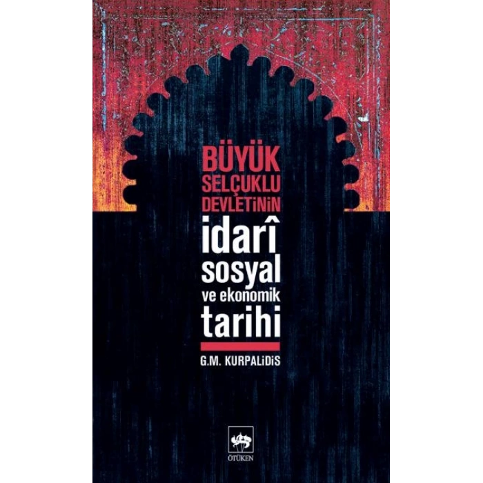 Büyük Selçuklu Devletinin İdari,Sosyal ve Ekonomik Tarihi