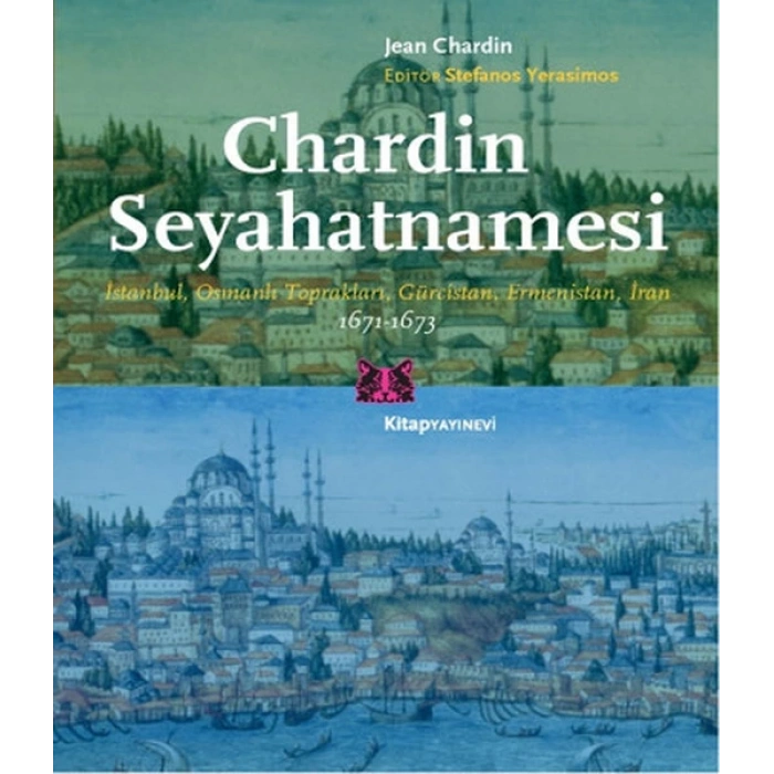 Chardin Seyahatnamesi  İstanbul, Osmanlı Toprakları, Gürcistan, Ermenistan, İran