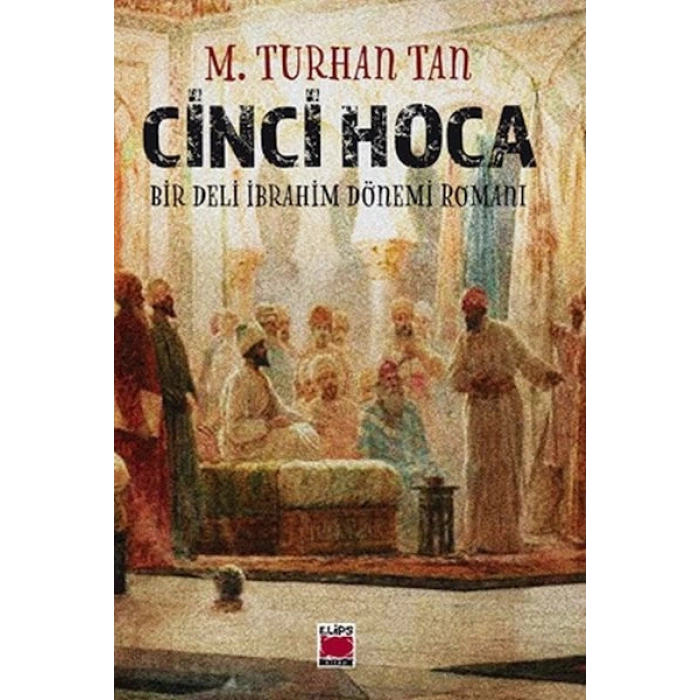 Cinci Hoca - Bir Deli İbrahim Dönemi Romanı