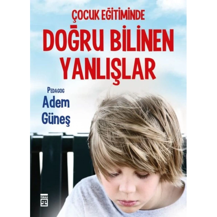 Çocuk Eğitiminde Doğru Bilinen Yanlışlar