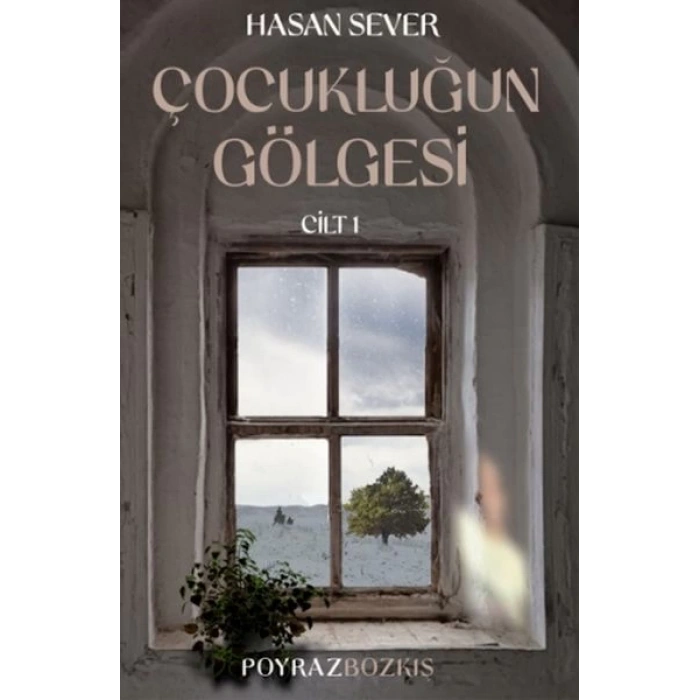 Çocukluğun Gölgesi Birinci Cilt: Poyraz & Bozkış