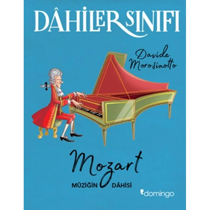 Dahiler Sınıfı: Mozart - Müziğin Dahisi