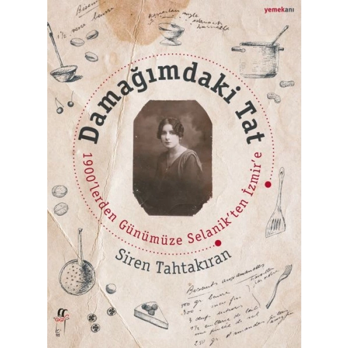 Damağımdaki Tat 1900lereden Günümüze Selanikten İzmire