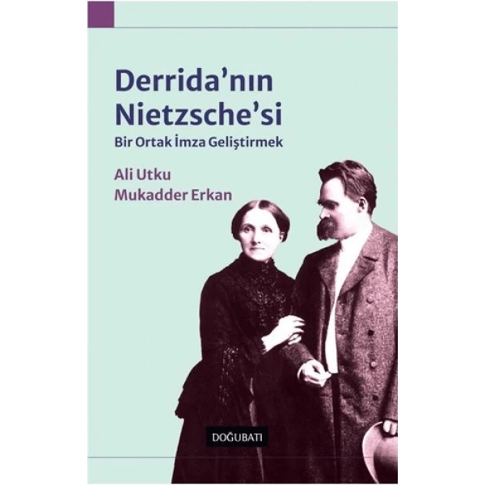 Derridanın Nietzschesi: Bir Ortak İmza Geliştirmek