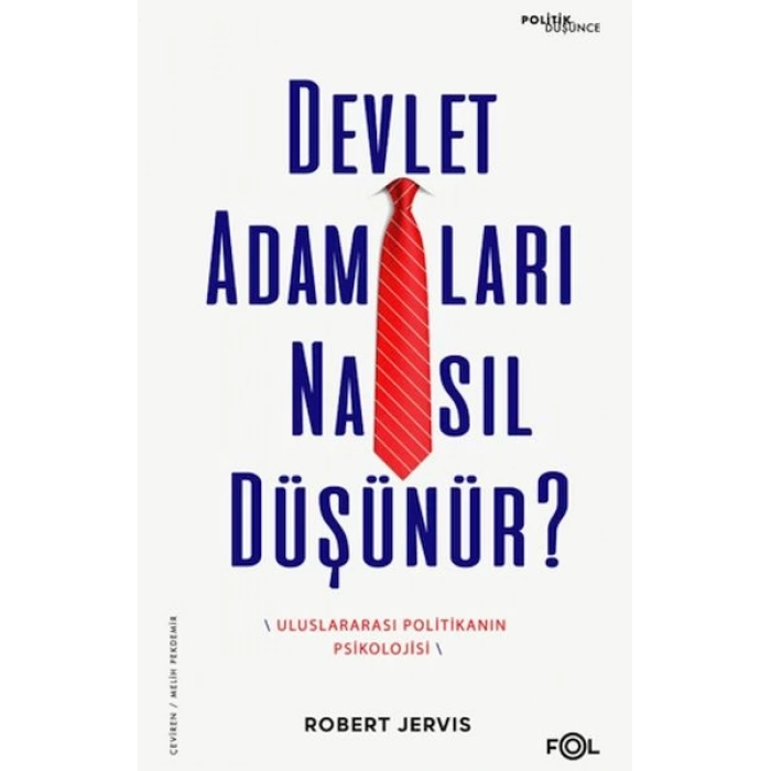 Devlet Adamları Nasıl Düşünür? –Uluslararası Politikanın Psikolojisi–