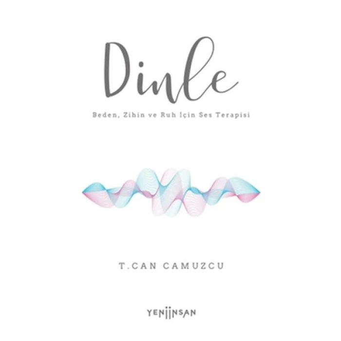 Dinle Beden, Zihin ve Ruh İçin Ses Terapisi