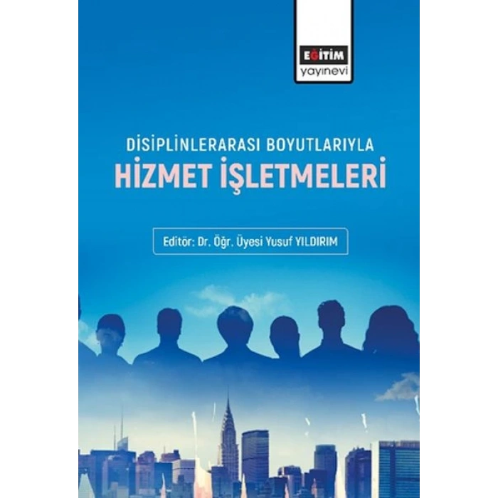 Disiplinlerarası Boyutlarıyla Hizmet İşletmeleri