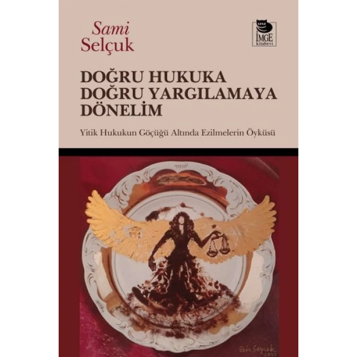 Doğru Hukuka Doğru Yargılamaya Dönelim