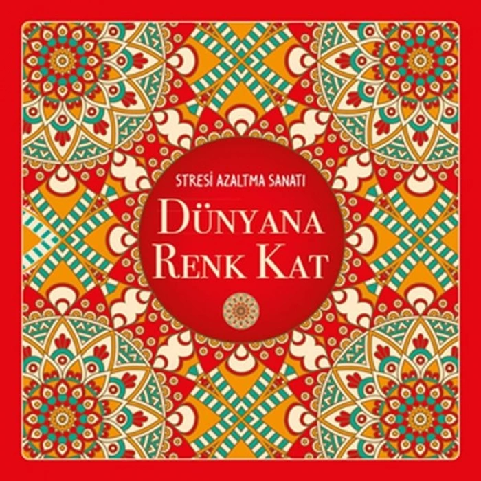 Dünyana Renk Kat - Stresi Azaltma Sanatı