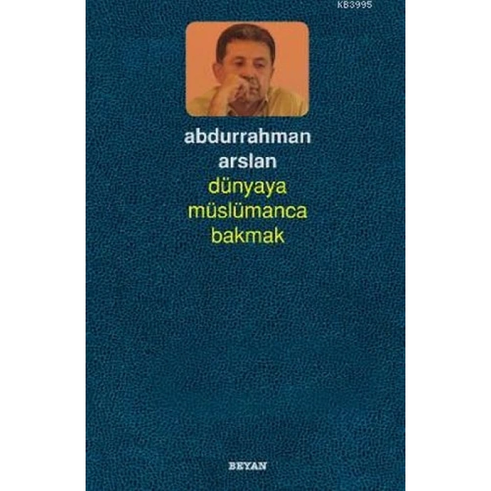 Dünyaya Müslümanca Bakmak