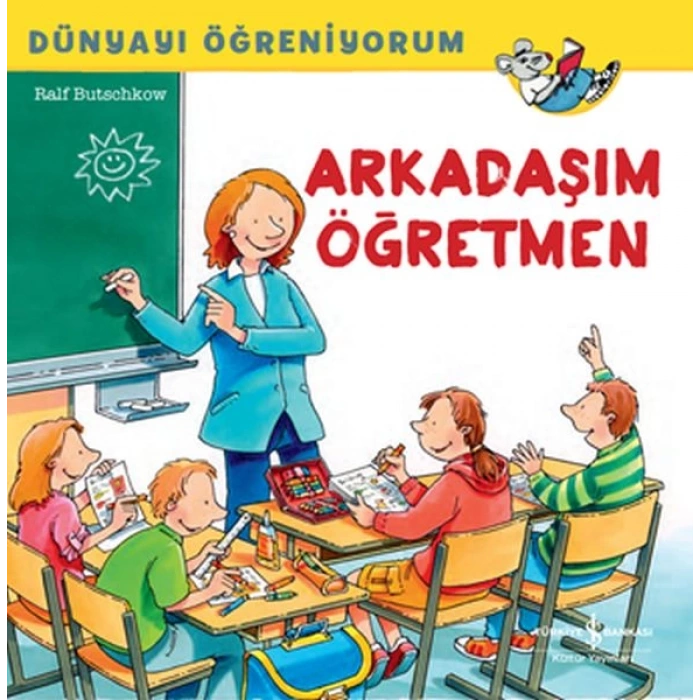 Dünyayı Öğreniyorum - Arkadaşım Öğretmen