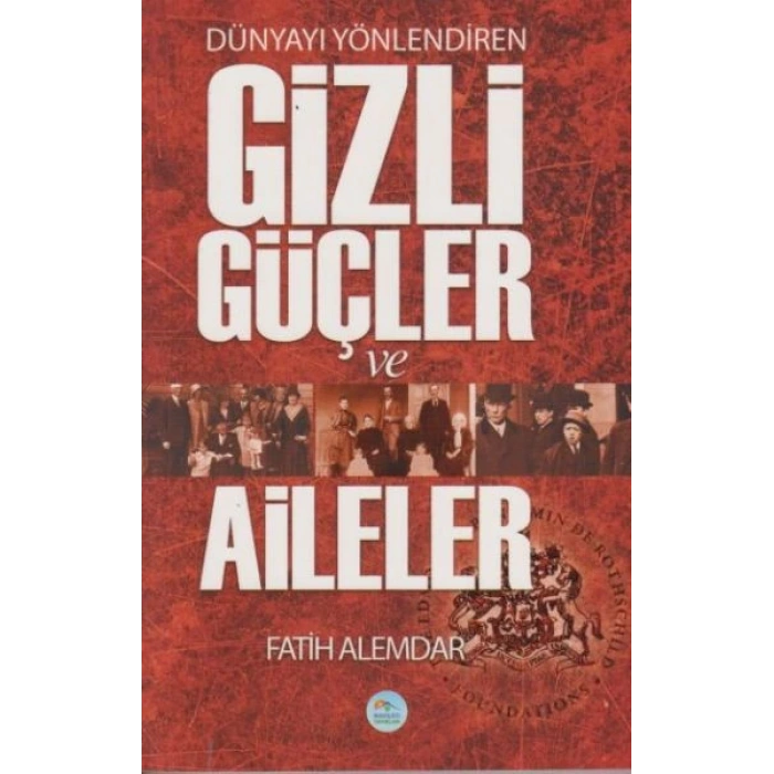 Dünyayı Yönlendiren Gizli Güçler ve Aileler