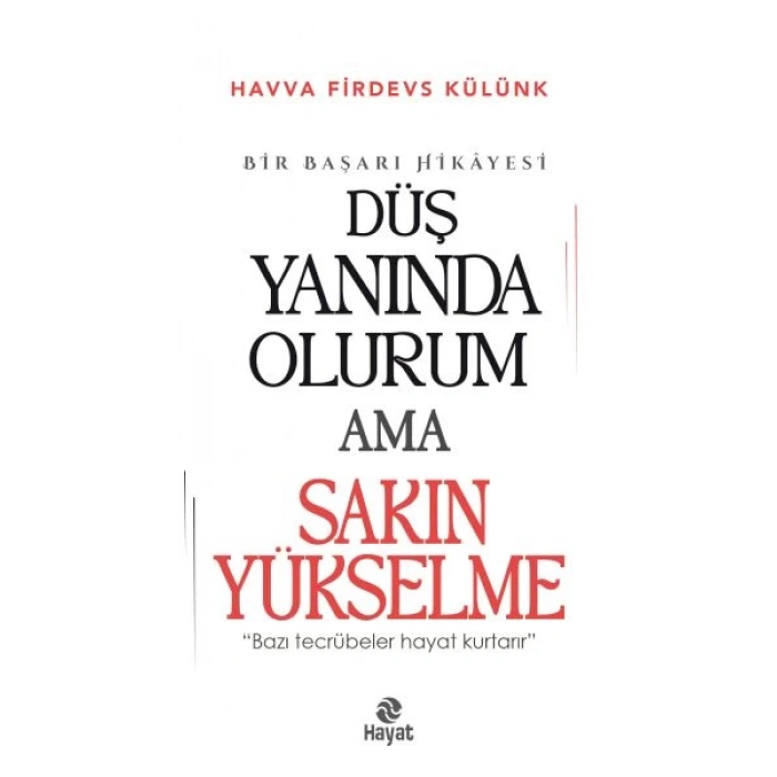 Düş Yanında Olurum Ama Sakın Yükselme