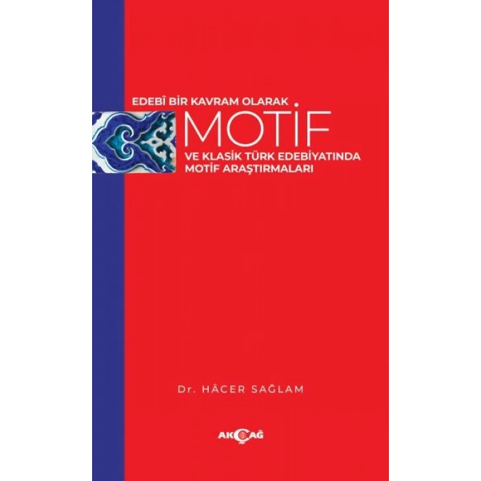 Edebi Bir Kavram Olarak Motif ve Klasik Türk Edebiyatında Motif Araştırmaları