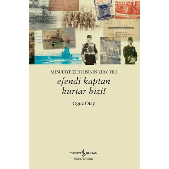 Efendi Kaptan Kurtar Bizi! Mesudiye Zırhlısının Kırk Yılı