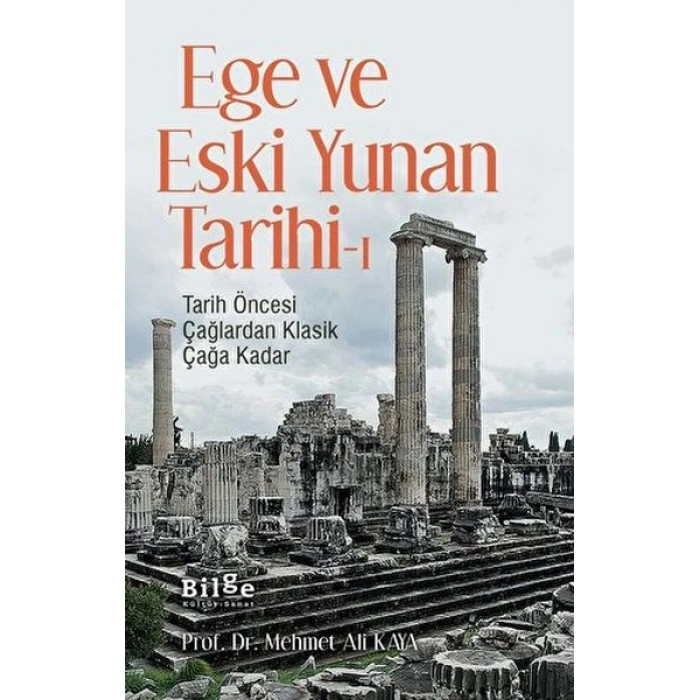 Ege ve Eski Yunan Tarihi-1 Tarih Öncesi Çağlardan Klasik Çağa Kadar