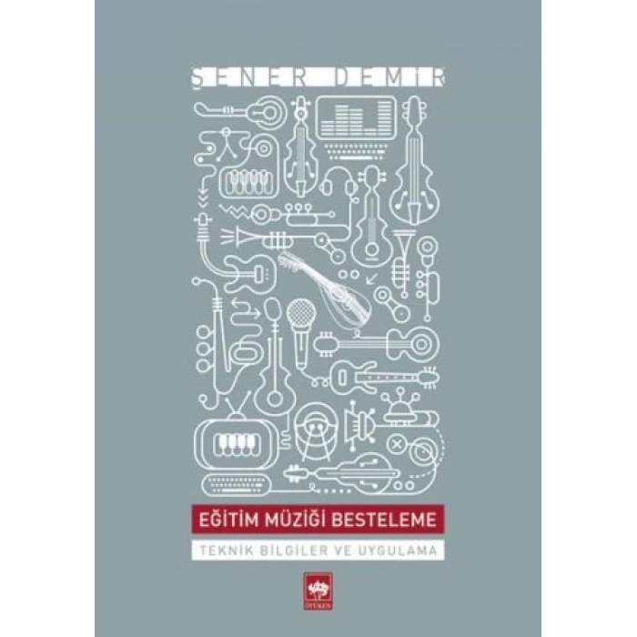 Eğitim Müziği Besteleme  Teknik Bilgiler ve Uygulama