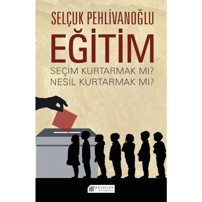 Eğitim : Seçim Kurtarmak mı? Nesil Kurtarmak mı?