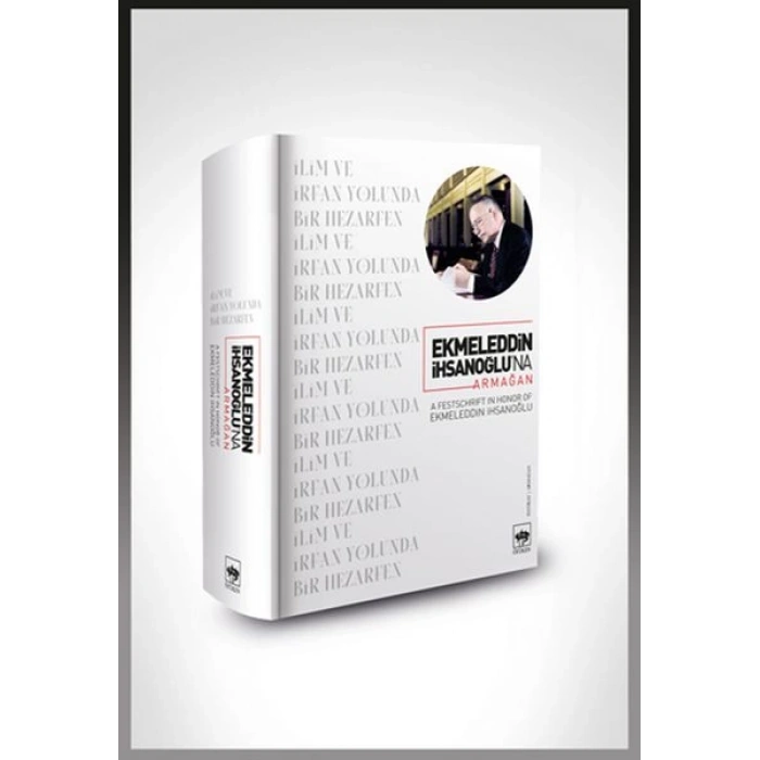 Ekmeleddin İhsanoğlu’na Armağan