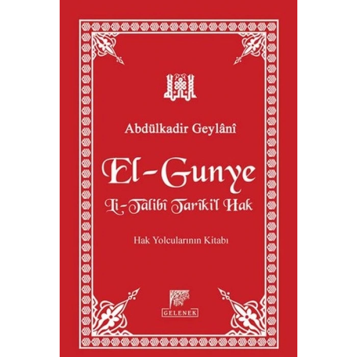 El-Gunye Li-Talibi Tarikil Hak  Hak Yolcularının Kitabı