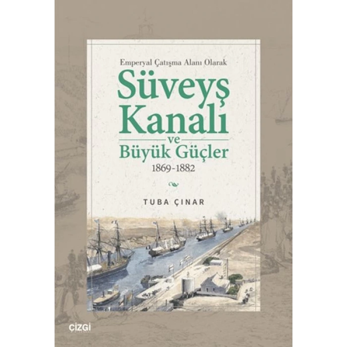 Emperyal Çatışma Alanı Olarak Süveyş Kanalı ve Büyük Güçler 1869-1882