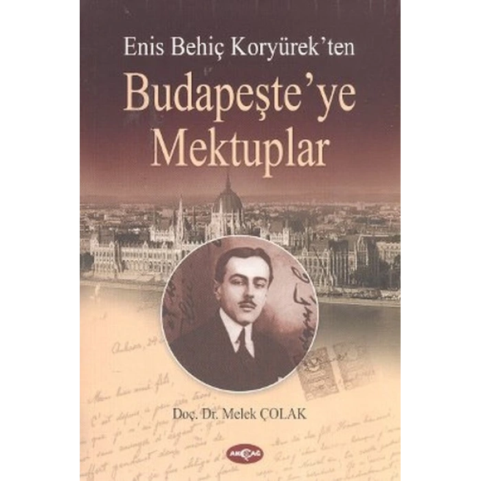 Enis Behiç Koryürekten Budapeşteye Mektuplar