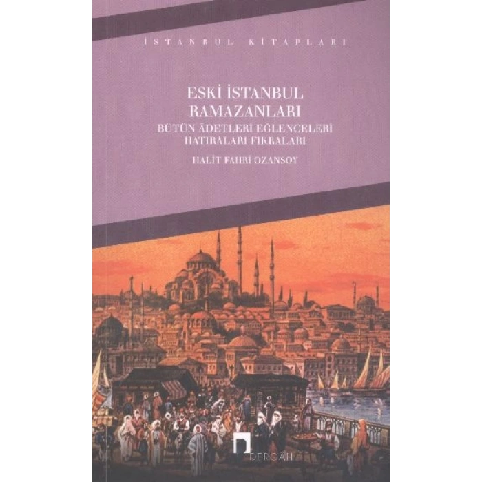 Eski İstanbul Ramazanları Bütün Adetleri Eğlenceleri Hatıraları Fıkraları