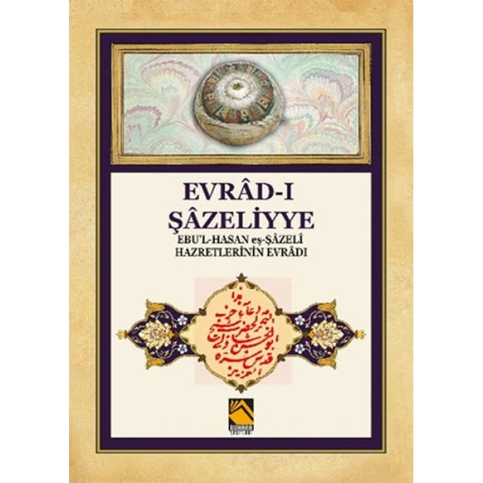 Evrad-ı Şazeliyye - Ebul-Hasan eş-Şazeli Hazretlerinin Evradı