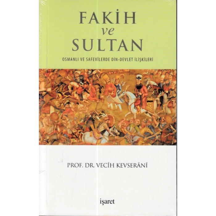 Fakih ve Sultan : Osmanlı ve Safevilerde Din Devlet İlişkisi