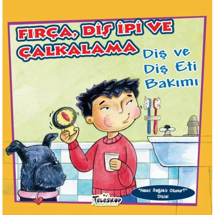 Fırça Diş İpi ve Çalkalama - Diş ve Diş eti Bakımı - Nasıl Sağlıklı Olunur