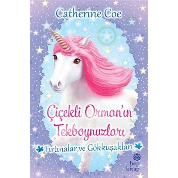 Fırtınalar ve Gökkuşakları-Çiçekli Ormanın Tekboynuzları