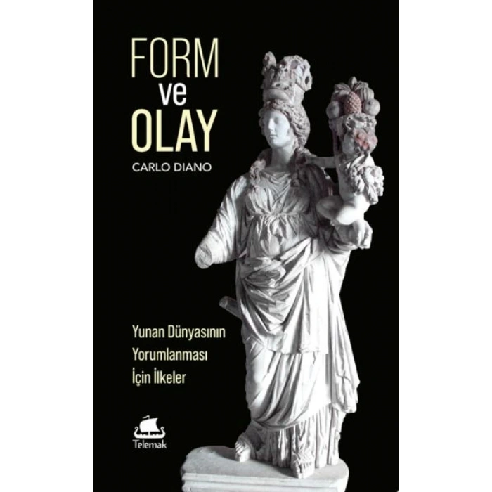 Form ve Olay: Yunan Dünyasının Yorumlanması İçin İlkeler