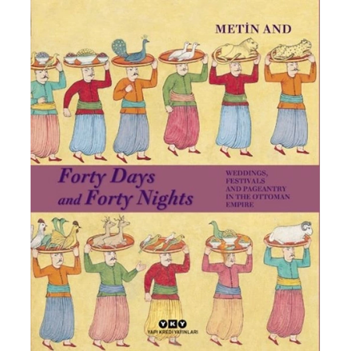 Forty Days and Forty Nights – Weddings, Festivals and Pageantry in the Ottoman Empire