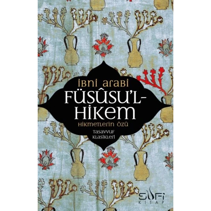 Füsusu’l-Hikem Hikmetlerin Özü