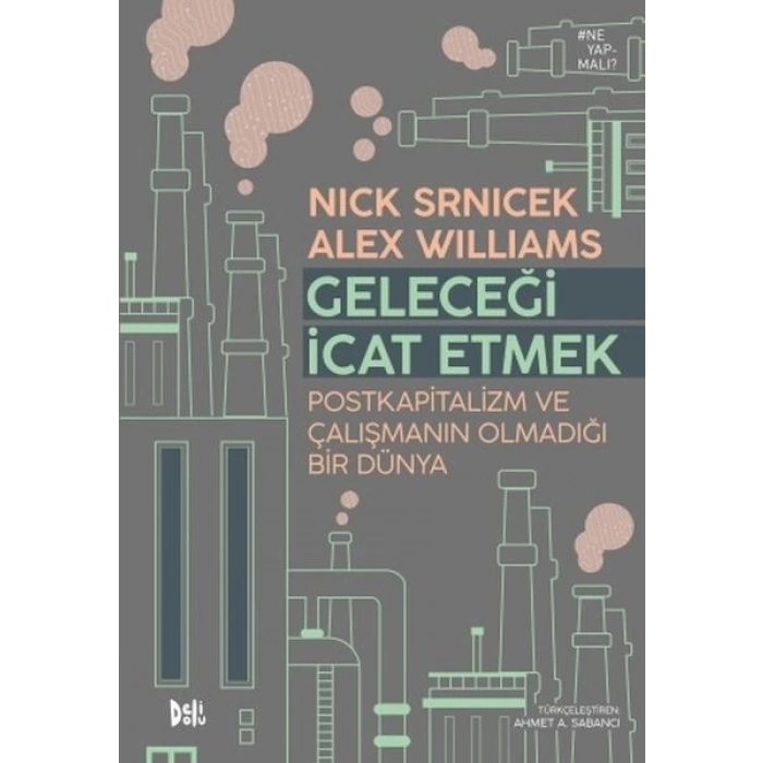 Geleceği İcat Etmek: Postkapitalizm ve Çalışmanın Olmadığı Bir Dünya