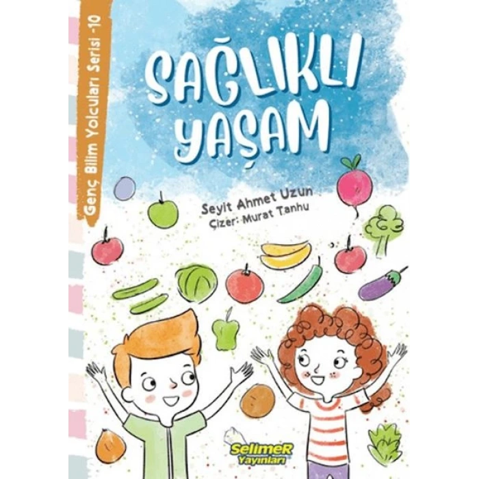 Genç Bilim Yolcuları Serisi -10 Sağlıklı Yaşam