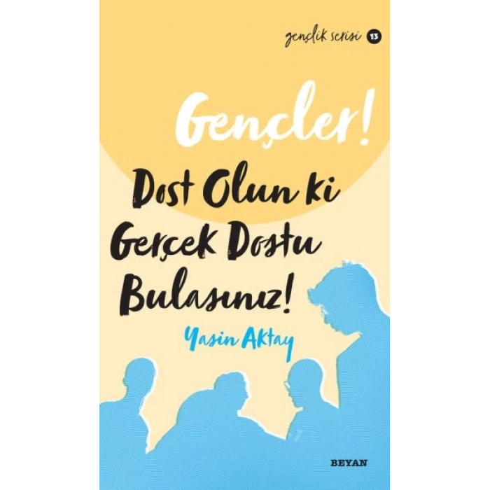 Gençler, Dost Olun Ki, GerçekDostu Bulasınız! - Gençlik Serisi 13