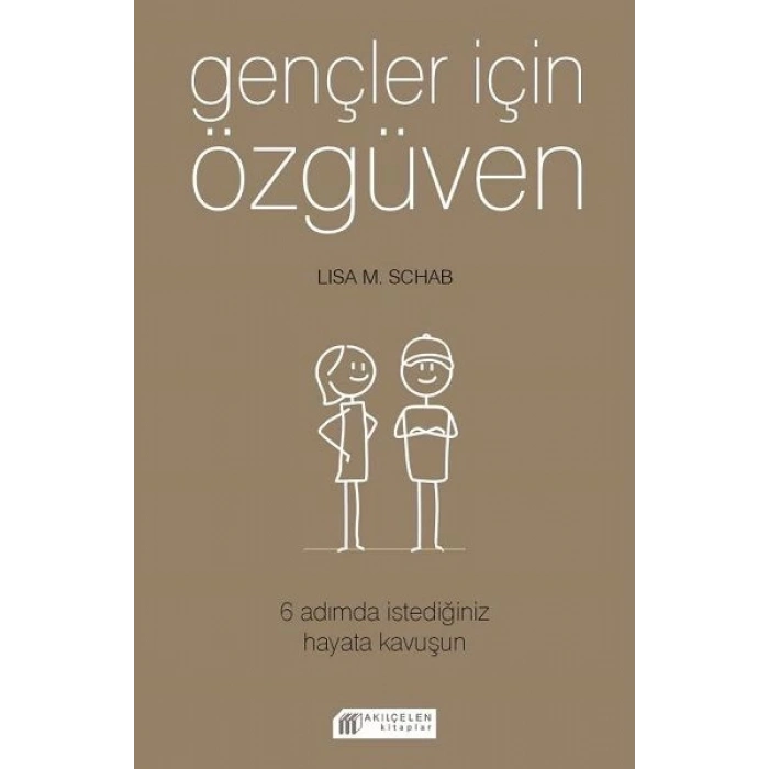 Gençler İçin Özgüven - 6 Adımda İstediğiniz Hayata Kavuşun