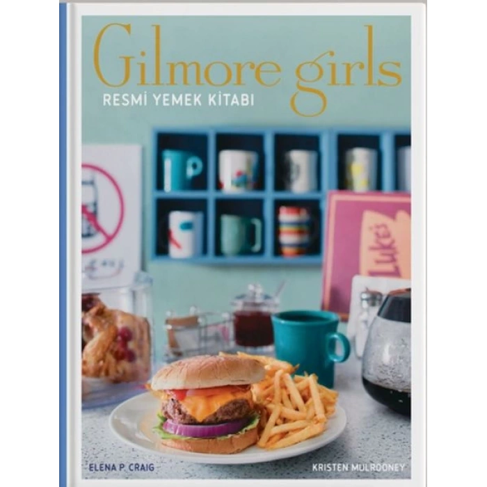 Gilmore Girls: Resmi Yemek Kitabı ( Ciltli)