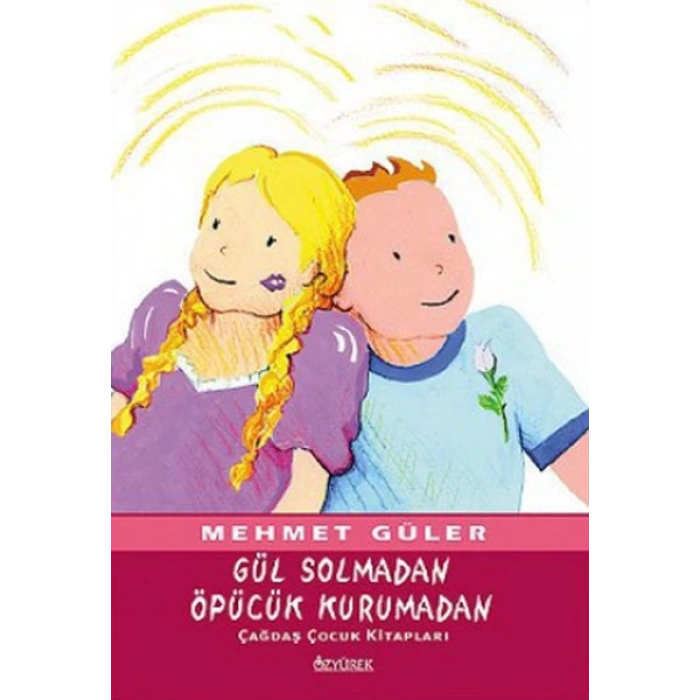 Gül Solmadan Öpücük Kurumadan