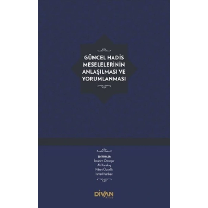 Güncel Hadis Meselelerinin Anlaşılması ve Yorumlanması (Ciltli)