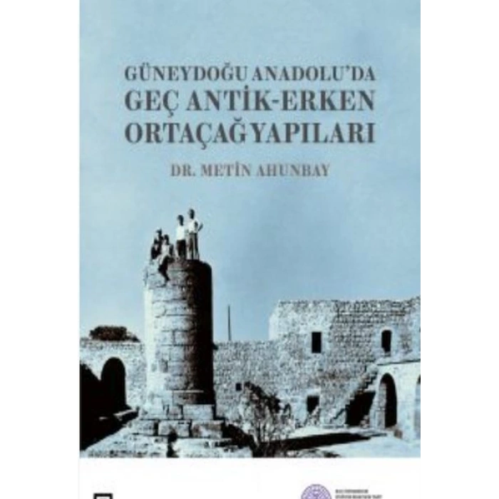 Güneydoğu Anadoluda Geç Antik-Erken Yap