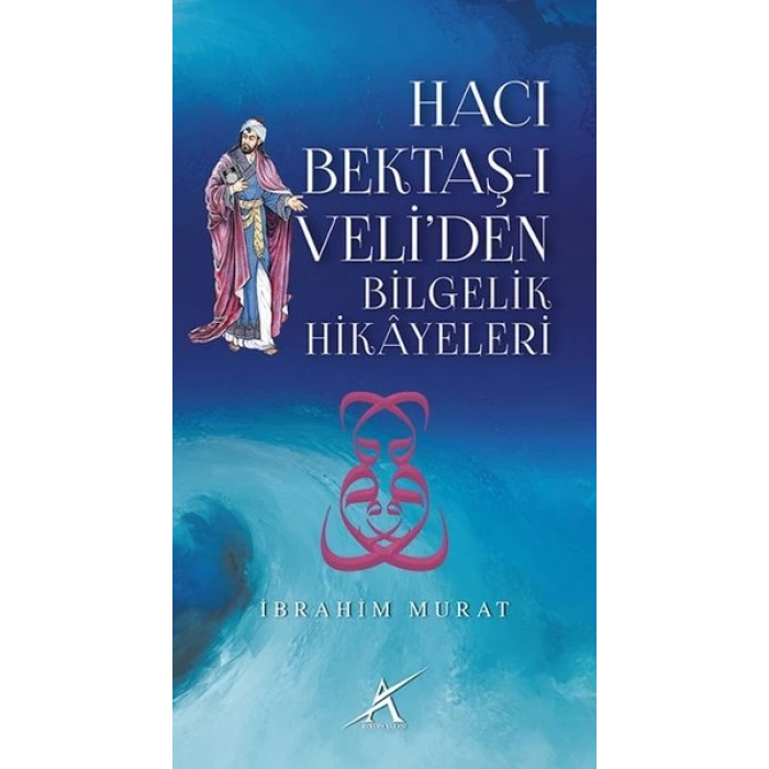 Hacı Bektaş-ı Veliden Bilgelik Hikayeleri