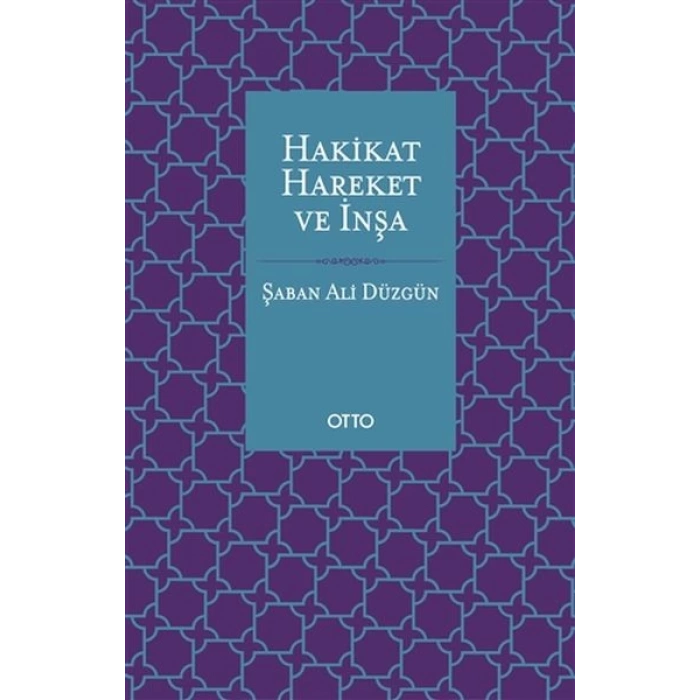 Hakikat, Hareket ve İnşa