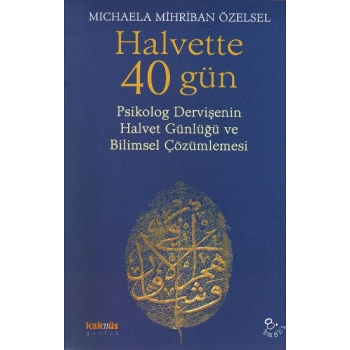 Halvette 40 Gün Psikolog Bir Dervişenin Halvet Günlüğü ve Bilimsel Çözümlemesi