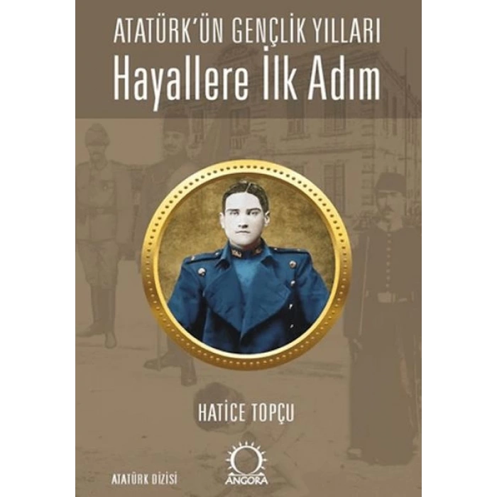 Hayallere İlk Adım - Atatürk’ün Gençlik Yılları