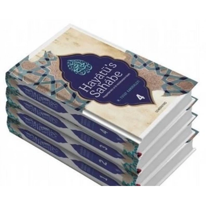 Hayatüs Sahabe  Peygamberimiz ve İlk Müslümanların Hayatı (4 Cilt)