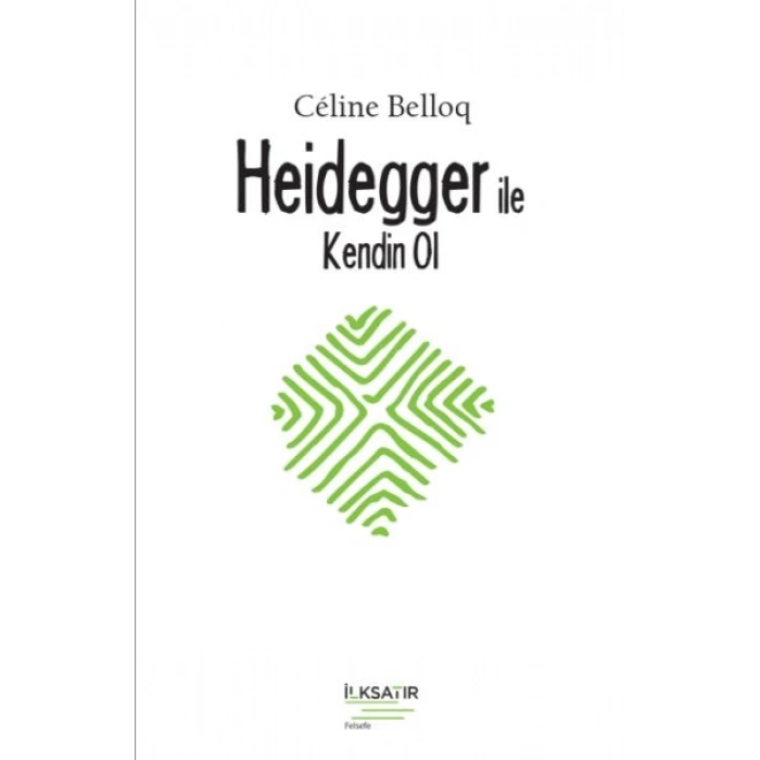 Heidegger ile Kendin Ol