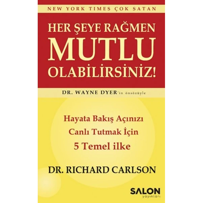 Her şeye Rağmen Mutlu Olabilirsiniz! - Hayata Bakış Açınızı Canlı Tutmak İçin 5 Temel İlke